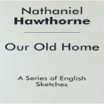 Our Old Home - A Series of English Sketches