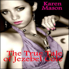 The True Tale of Jezebel Cole The True Tale of Jezebel Cole