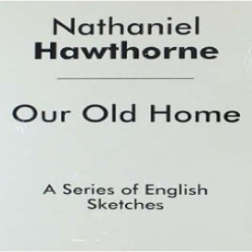 Our Old Home - A Series of English Sketches Our Old Home - A Series of English Sketches