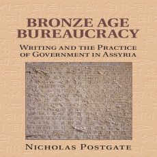 John Nicholas Postgate - Bronze Age Bureaucracy. Writing and the Practice of Government in Assyria (Retail) John Nicholas Postgate - Bronze Age Bureaucracy. Writing and the Practice of Government in Assyria (Retail)