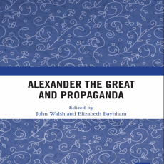 John Walsh, Elizabeth Baynham - Alexander the Great and Propaganda [Retail]