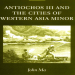 John Ma - Antiochos III and the Cities of Western Asia Minor